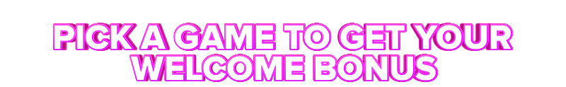 Moon Games PICK A GAME TO GET YOUR WELCOME BONUS